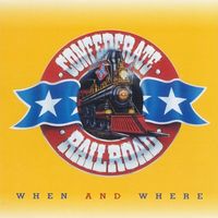 Confederate Railroad - When And Where